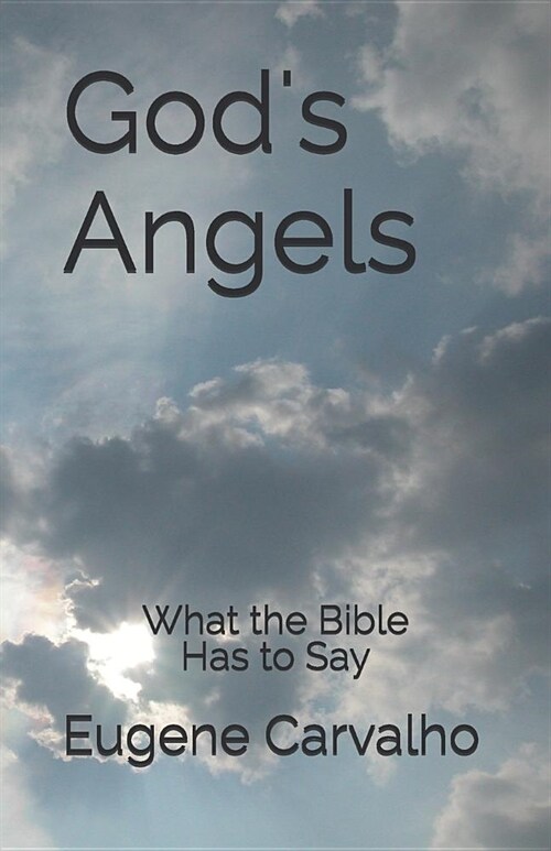 Gods Angels: What the Bible Has to Say (Paperback)