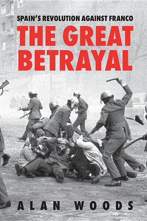 Spains Revolution Against Franco: The Great Betrayal (Paperback)