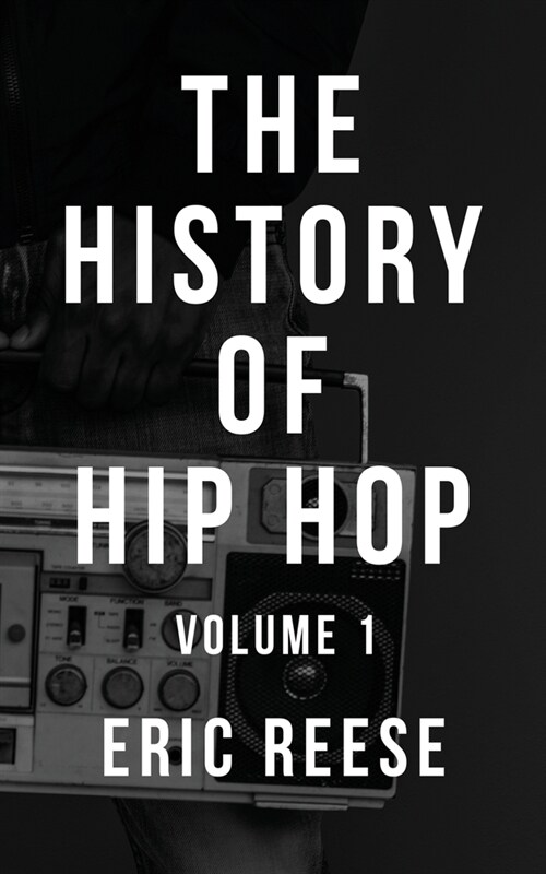The History of Hip Hop: Volume 1 (Paperback)