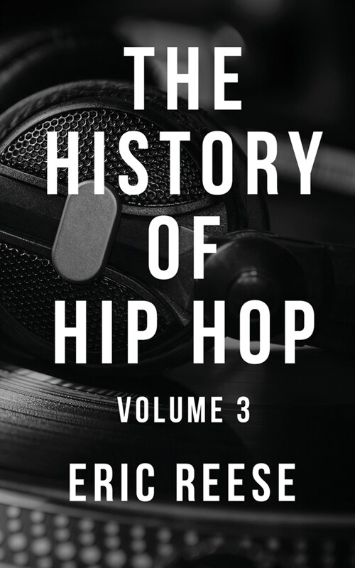 The History of Hip Hop: Volume 3 (Paperback)