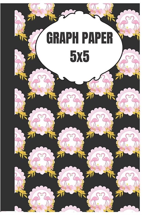 Graph Paper 5x5: Beautiful Flamingo Themed Notebook/Journal for Design Projects, Mapping and Pencil Games (6x9 Inch 15.24x22.86 cm.) 12 (Paperback)