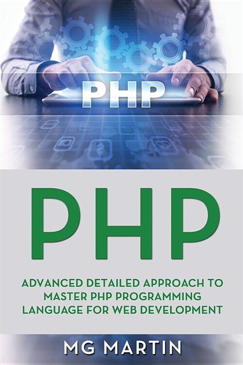 PHP: Advanced Detailed Approach to Master PHP Programming Language for Web Development (Paperback)