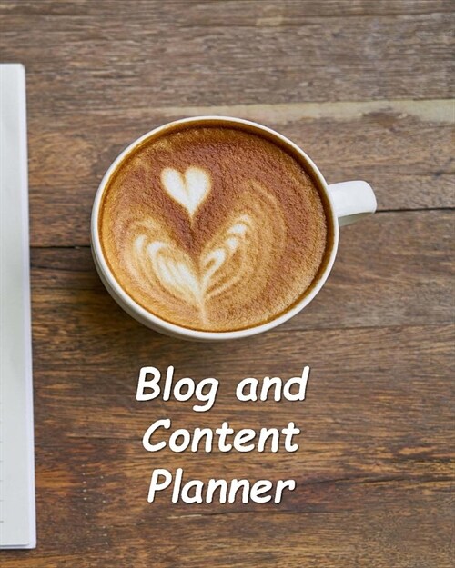 Blog and Content Planner: Content Planner for Blog Posts (Paperback)
