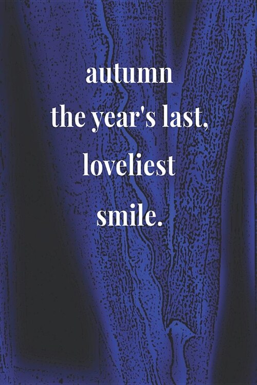 Autumn The Years Last, Loveliest Smile: Daily Success, Motivation and Everyday Inspiration For Your Best Year Ever, 365 days to more Happiness Motiva (Paperback)
