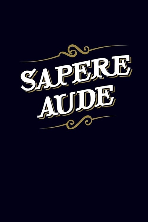 Sapere Aude: dare to be wise - 6x9 120-page lined notebook journal notepad scribble book diary workbook for philosophers (Paperback)