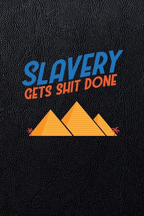 Slavery gets shit done: 6x9 120-page dotted and blank notebook journal notepad scribble book diary workbook for philosophers (Paperback)