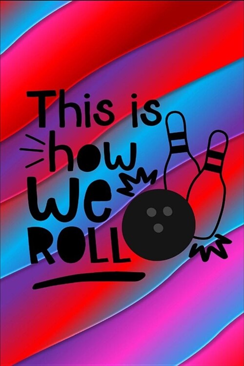 This Is How We Roll: This Is How We Roll - Dot Grid Notebook, Diary, Journal or Planner Size 6 x 9 100 dotted Pages Office Equipment Great (Paperback)