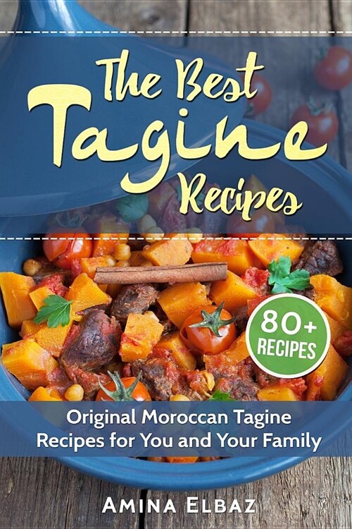 The Best Tagine Recipes: Original Moroccan Tagine Recipes for You and Your Family (Paperback)