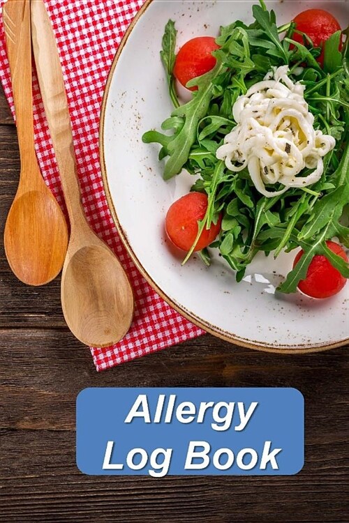 Allergy Log Book: Food Diary and Health Journal to help discover and record Intolerance and symptoms of food allergies.. (Paperback)