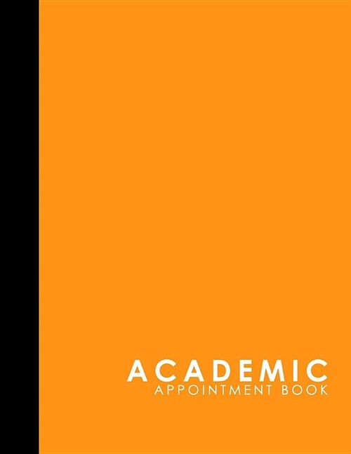 Academic Appointment Book: 7 Columns Appointment Booking, Appointment Reminders, Daily Appointment Planner, Orange Cover (Paperback)