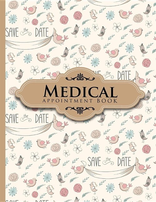 Medical Appointment Book: 7 Columns Appointment Log, Appointment Scheduling Template, Hourly Appointment Book, Cute Wedding Cover (Paperback)