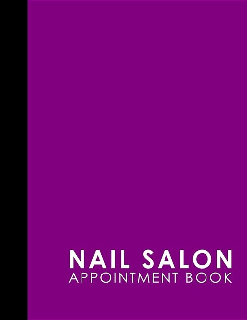 Nail Salon Appointment Book: 7 Columns Appointment Desk Book, Appointment Scheduler, Daily Appointment Scheduler, Purple Cover (Paperback)