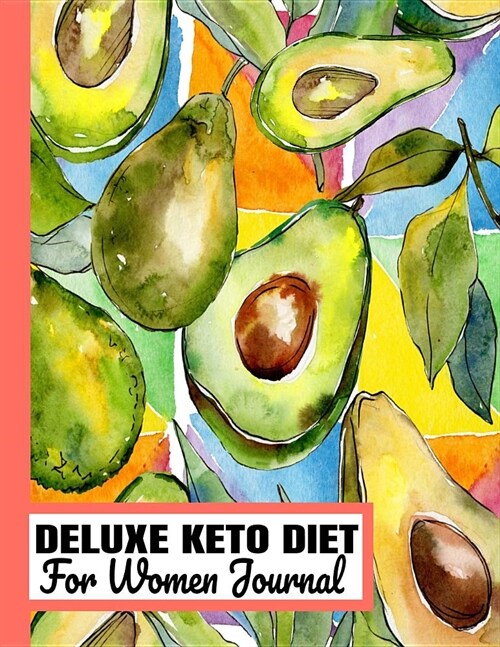 DELUXE KETO DIET For Women Journal: Simply Keto Perfect Daily Planner & Tracker Book/Easy Beginner Diary for Weight Loss with Yearly Meal Prep, Recipe (Paperback)