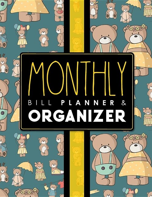 Monthly Bill Planner & Organizer: Bill Pay Book, Home Budget Book, Budget Book Ledger, Monthly Budget Plan, Cute Teddy Bear Cover (Paperback)