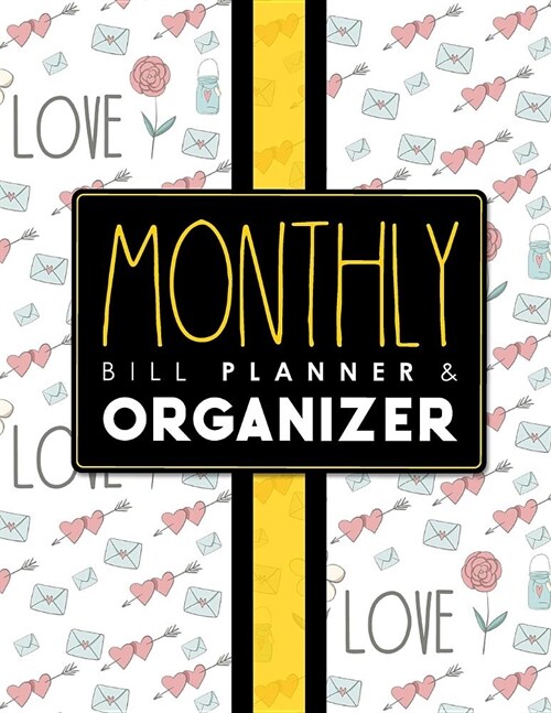 Monthly Bill Planner & Organizer: Bill Pay Template, Household Bill Organizer, Budget Planning, Monthly Home Business Bill Paying Organizer, Cute Wedd (Paperback)