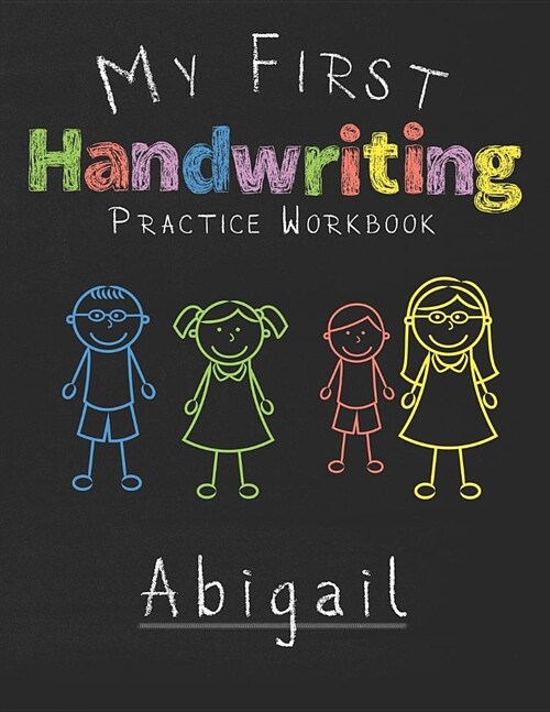 My first Handwriting Practice Workbook Abigail: 8.5x11 Composition Writing Paper Notebook for kids in kindergarten primary school I dashed midline I F (Paperback)