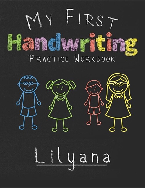 My first Handwriting Practice Workbook Lilyana: 8.5x11 Composition Writing Paper Notebook for kids in kindergarten primary school I dashed midline I F (Paperback)