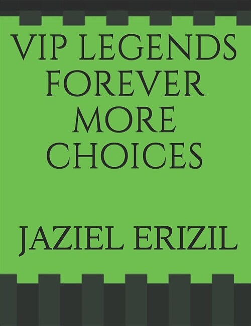 vip legends forever more choices (Paperback)