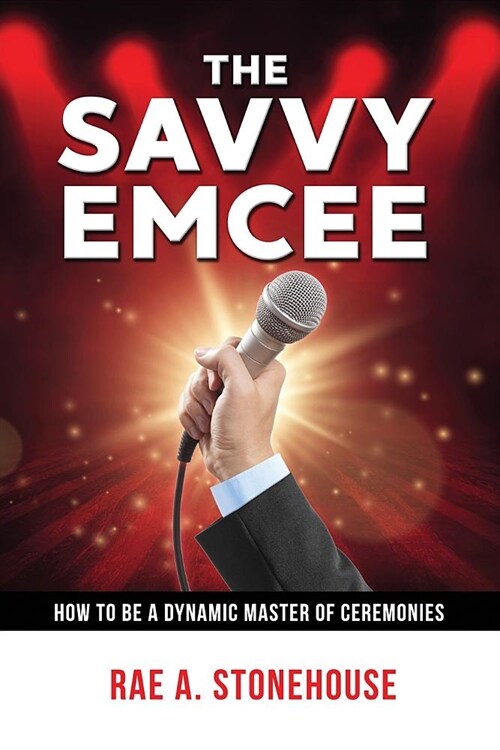 The Savvy Emcee: How to be a Dynamic Master of Ceremonies (Paperback)