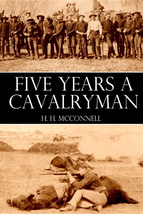 Five Years a Cavalryman (Abridged, Annotated) (Paperback)