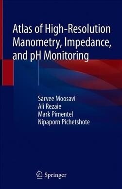 Atlas of High-Resolution Manometry, Impedance, and PH Monitoring (Hardcover, 2020)