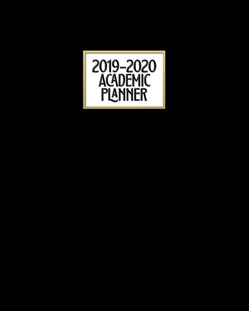 Academic Planner 2019-2020: All Black Elegant Weekly & Monthly Dated High School Homeschool or College Student 8x10 Academic Planner Organizer wit (Paperback)