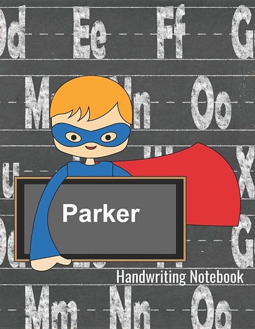 Parker Handwriting Notebook: Dotted Lined Paper With Sketch Box - Personalized Note Pad - Story Paper Writing Journal for K-3 Grade Students (Paperback)