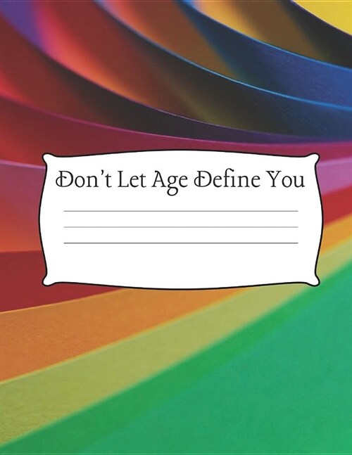 Dont Let Age Define You: Quad Ruled Grid Paper Notebook 100 Sheets Large 8.5 x 11 Bright Neon (Paperback)