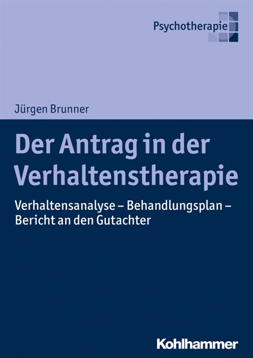 Der Antrag in Der Verhaltenstherapie: Verhaltensanalyse - Behandlungsplan - Bericht an Den Gutachter (Paperback)