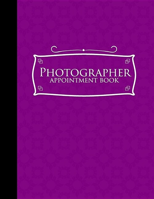 Photographer Appointment Book: 6 Columns Appointment Organizer Planner, Cute Appointment Book, Timed Appointment Book, Purple Cover (Paperback)