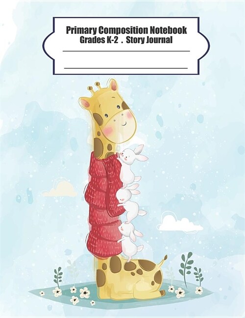Primary Composition Notebook: Primary Composition Notebook Story Paper - 8.5x11 - Grades K-2: Cute Giraffe lover Sloth School Specialty Handwriting (Paperback)
