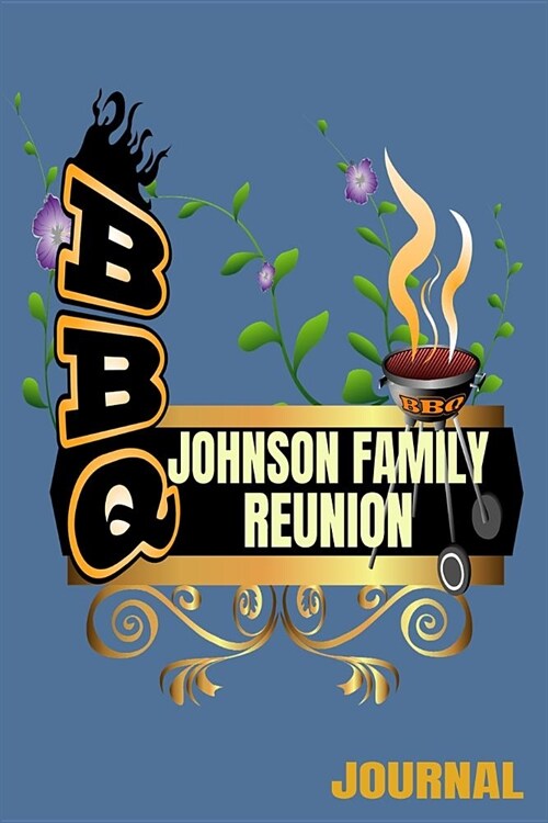 Johnson Family BBQ Reunion Journal: 110 Lined Page 6 x 9 Inch Keepsake Book (Paperback)