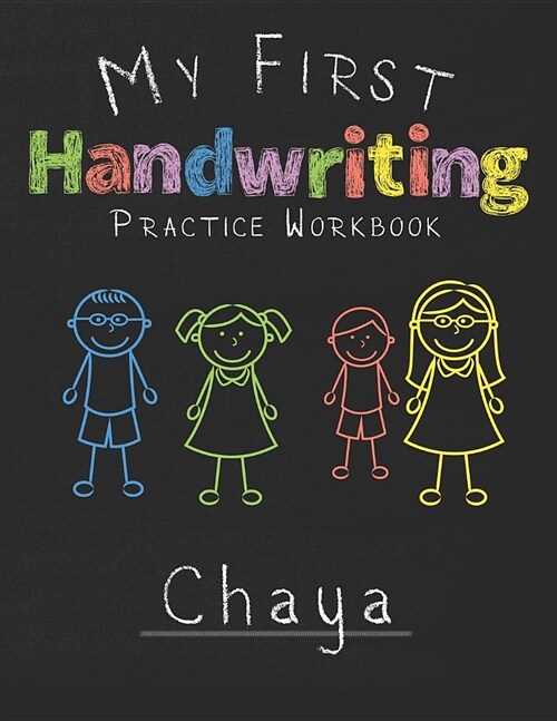 My first Handwriting Practice Workbook Chaya: 8.5x11 Composition Writing Paper Notebook for kids in kindergarten primary school I dashed midline I For (Paperback)