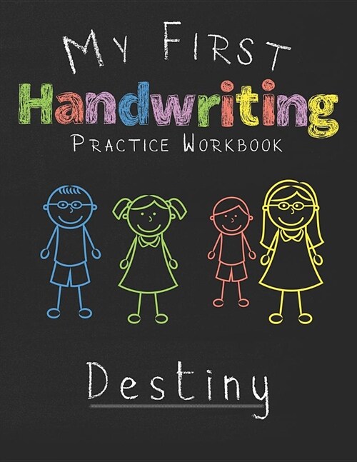 My first Handwriting Practice Workbook Destiny: 8.5x11 Composition Writing Paper Notebook for kids in kindergarten primary school I dashed midline I F (Paperback)