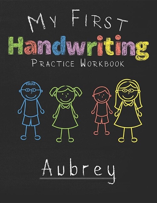 My first Handwriting Practice Workbook Aubrey: 8.5x11 Composition Writing Paper Notebook for kids in kindergarten primary school I dashed midline I Fo (Paperback)