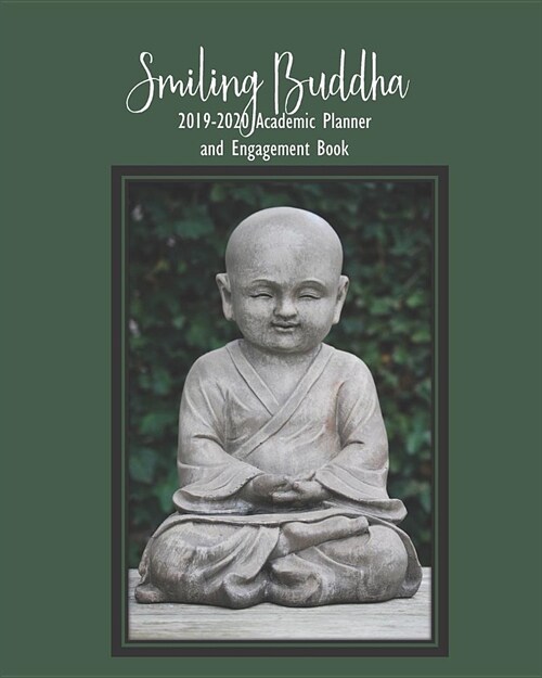 Smiling Buddha 2019-2020 Academic Planner and Engagement Book: Weekly Monthly Agenda Calendar Organizer (Paperback)