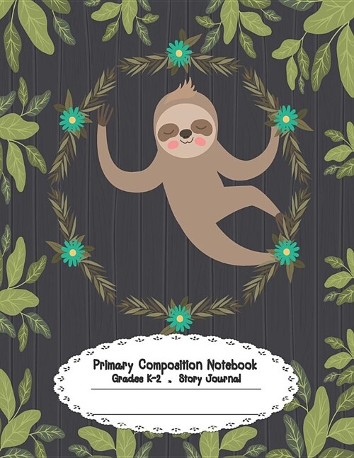 Primary Composition Notebook: Primary Composition Notebook Story Paper - 8.5x11 - Grades K-2: Cute Sloth School Specialty Handwriting Paper Dotted M (Paperback)