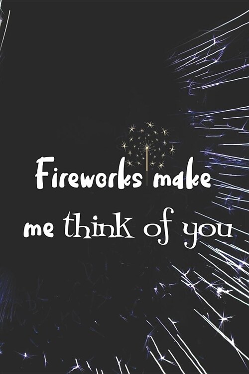 Fireworks Make Me Think Of You: Blank Lined Notebook ( Fireworks ) Black and Yellow (Paperback)