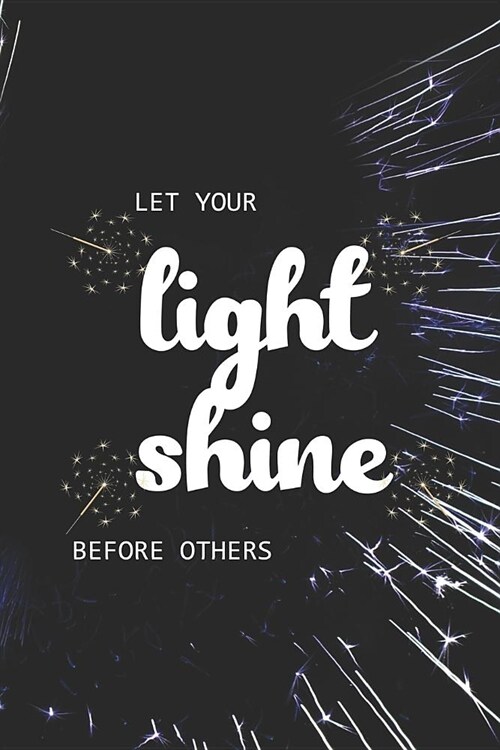 Let Your Light Shine Before Others: Blank Lined Notebook ( Fireworks ) Black and Yellow (Paperback)