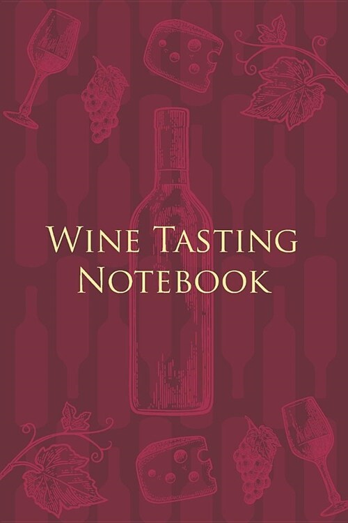 Wine Tasting Notebook: Wine Notebook - a stylish journal cover with 120 blank, lined pages - great gift for wine lovers (Paperback)