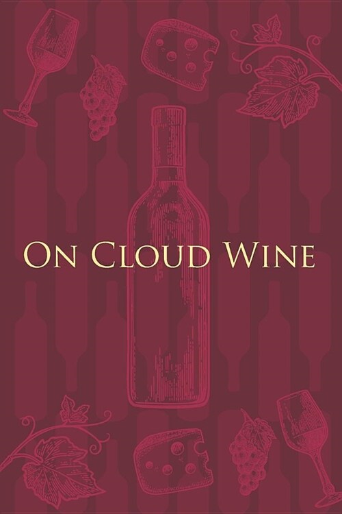 On Cloud Wine: Wine Notebook - a stylish journal cover with 120 blank, lined pages - great gift for wine lovers (Paperback)