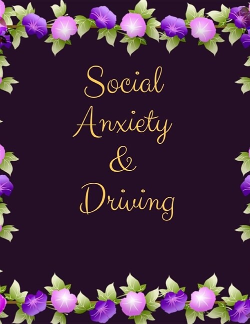 Social Anxiety and Driving Workbook: Ideal and Perfect Gift for Social Anxiety and Driving Workbook Best Social Anxiety and Driving Workbook for You, (Paperback)