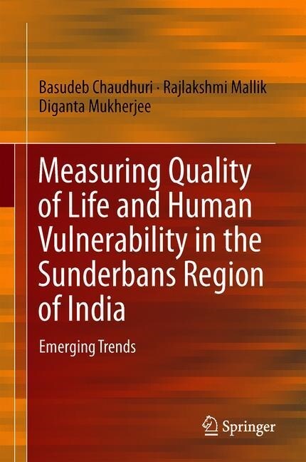 Measuring Quality of Life and Human Vulnerability in the Sunderbans Region of India: Emerging Trends (Hardcover, 2022)