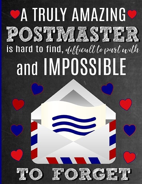 A Truly Amazing Postmaster Is Hard To Find, Difficult To Part With And Impossible To Forget: Thank You Appreciation Gift for Postal Service Worker, Ma (Paperback)