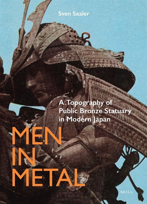 Men in Metal: A Topography of Public Bronze Statuary in Modern Japan (Hardcover)
