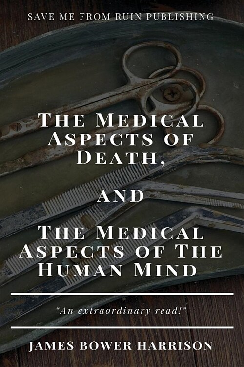The Medical Aspects of Death, and, The Medical Aspects of The Human Mind (Paperback)