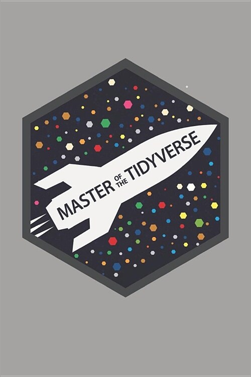 Master of the Tidyverse: Data Science Notebook, Data Journal with Gray Soft Cover, 200 Blank Lined Pages (6x9) (Paperback)