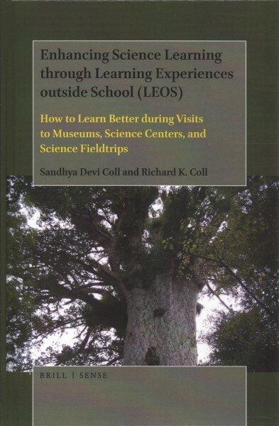 Enhancing Science Learning Through Learning Experiences Outside School (Leos): How to Learn Better During Visits to Museums, Science Centers, and Scie (Hardcover)