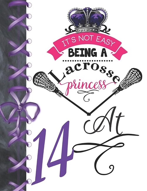 Its Not Easy Being A Lacrosse Princess At 14: Rule School Large A4 Pass, Catch And Shoot College Ruled Composition Writing Notebook For Girls (Paperback)