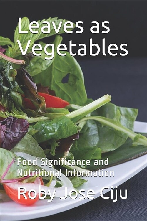 Leaves as Vegetables: Food Significance and Nutritional Information (Paperback)